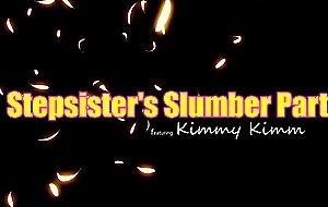 Kimmy kimm, stepsisters slumber...